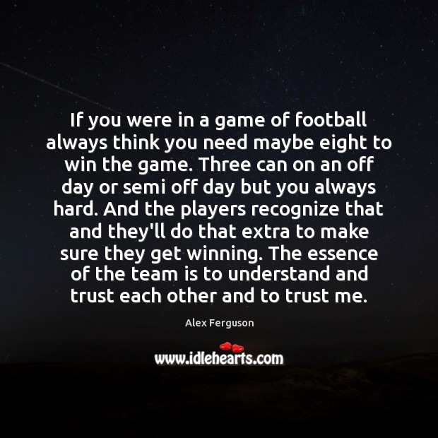 If you were in a game of football always think you need Football Quotes Image
