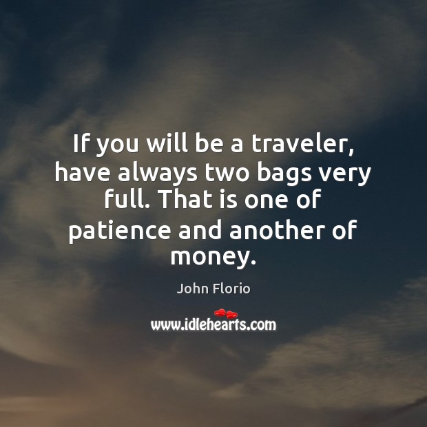 If you will be a traveler, have always two bags very full. Image