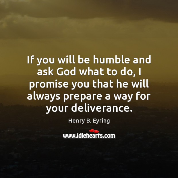 If you will be humble and ask God what to do, I Image