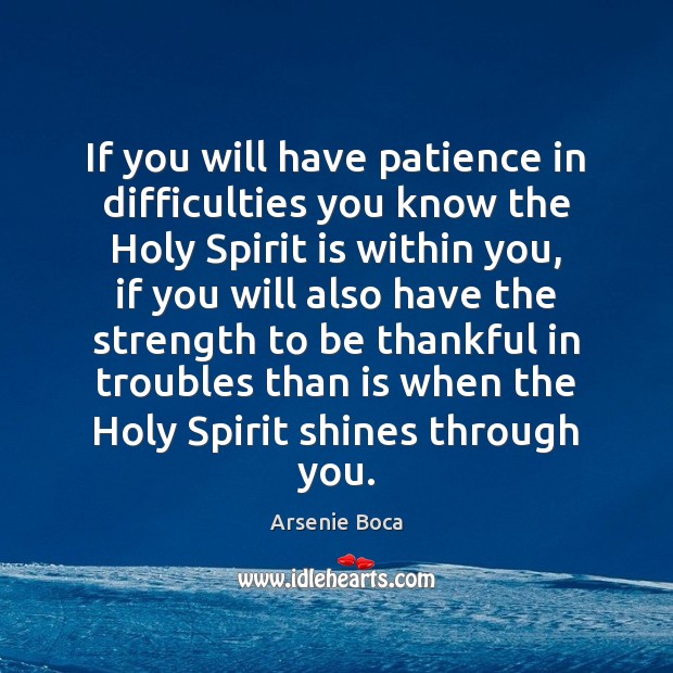If you will have patience in difficulties you know the Holy Spirit Image