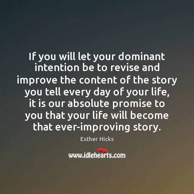 If you will let your dominant intention be to revise and improve Esther Hicks Picture Quote