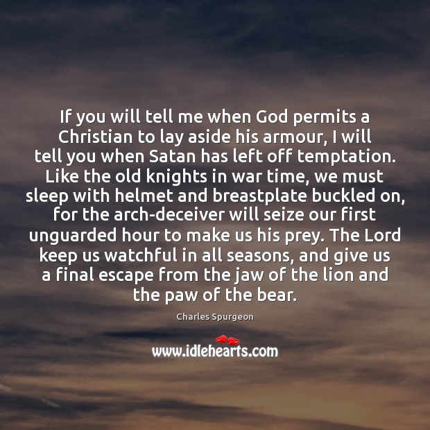 If you will tell me when God permits a Christian to lay Charles Spurgeon Picture Quote