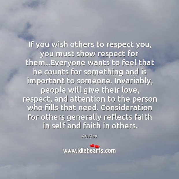 If you wish others to respect you, you must show respect for Ari Kiev Picture Quote