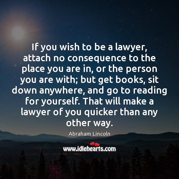 If you wish to be a lawyer, attach no consequence to the Image