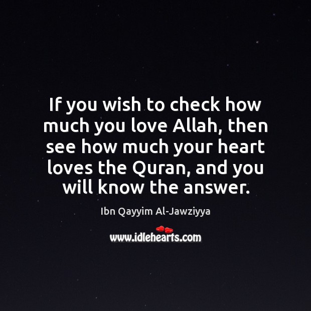 If you wish to check how much you love Allah, then see Image