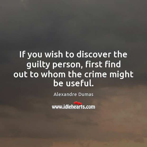 If you wish to discover the guilty person, first find out to Guilty Quotes Image