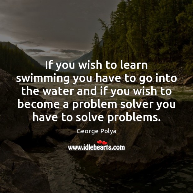 If you wish to learn swimming you have to go into the Image