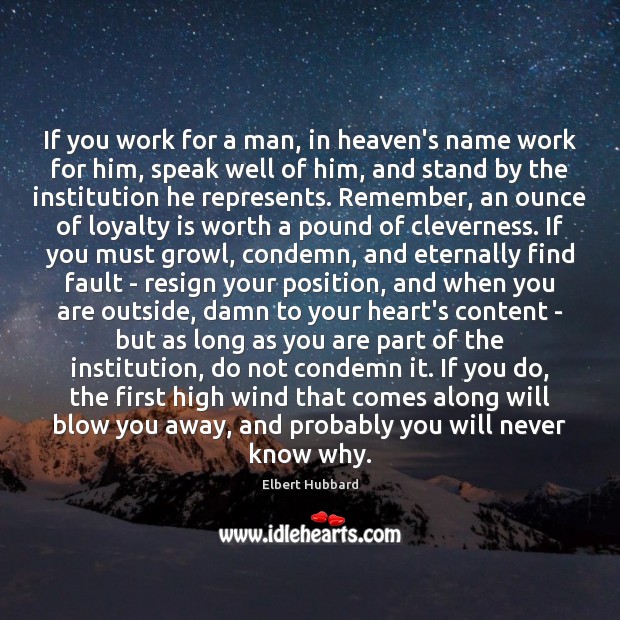 If you work for a man, in heaven’s name work for him, Loyalty Quotes Image