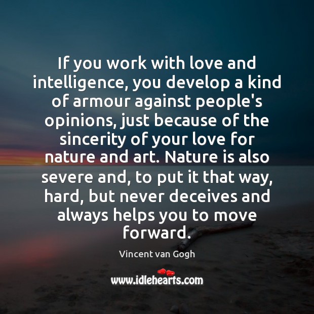 If you work with love and intelligence, you develop a kind of Image