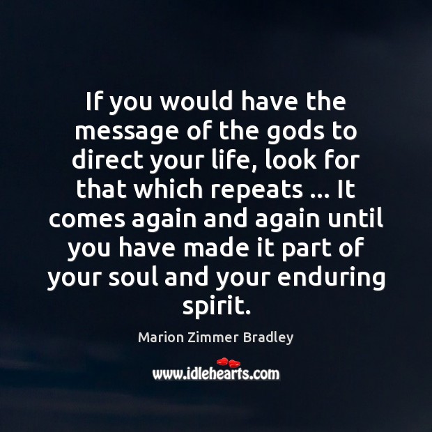 If you would have the message of the Gods to direct your Marion Zimmer Bradley Picture Quote