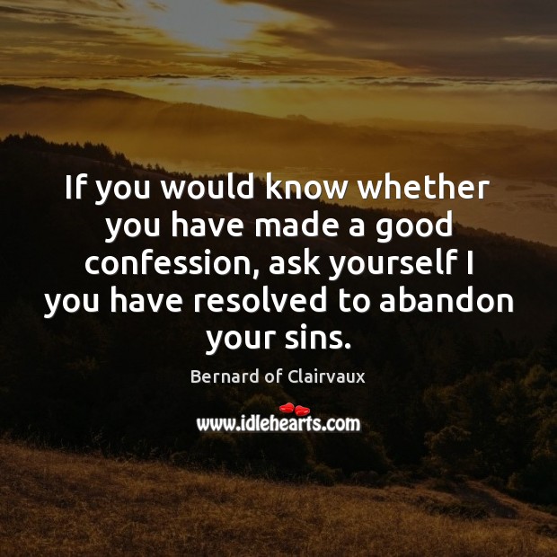 If you would know whether you have made a good confession, ask Image