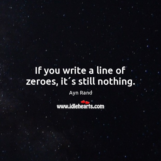 If you write a line of zeroes, it´s still nothing. Image