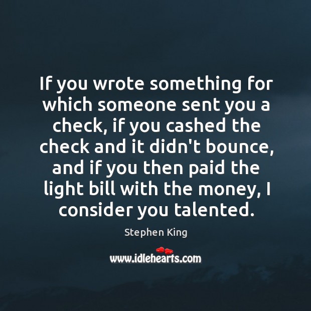 If you wrote something for which someone sent you a check, if Image