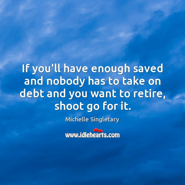 If you’ll have enough saved and nobody has to take on debt Image