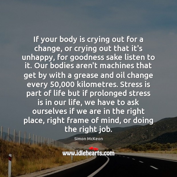 If your body is crying out for a change, or crying out Simon McKeon Picture Quote