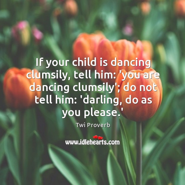 If your child is dancing clumsily, tell him: Twi Proverbs Image