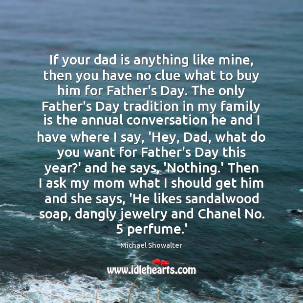 If your dad is anything like mine, then you have no clue Father’s Day Quotes Image