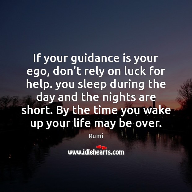 If your guidance is your ego, don’t rely on luck for help. Luck Quotes Image