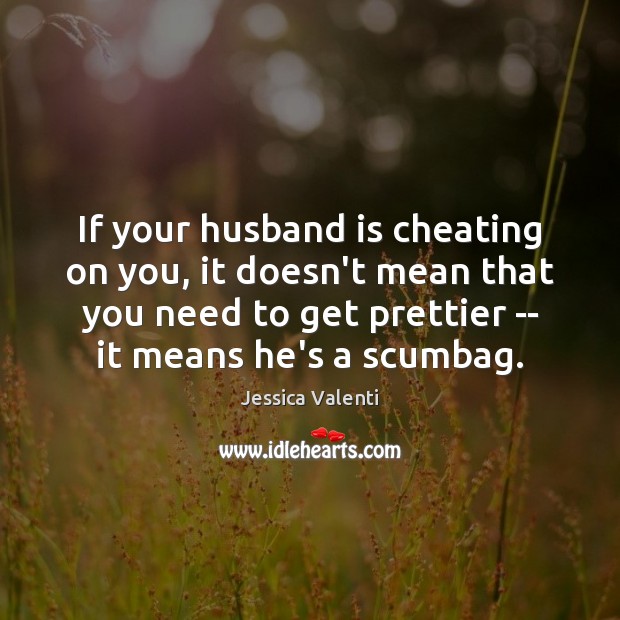 If your husband is cheating on you, it doesn’t mean that you Image