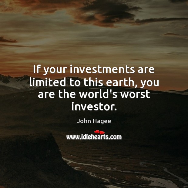 If your investments are limited to this earth, you are the world’s worst investor. Image
