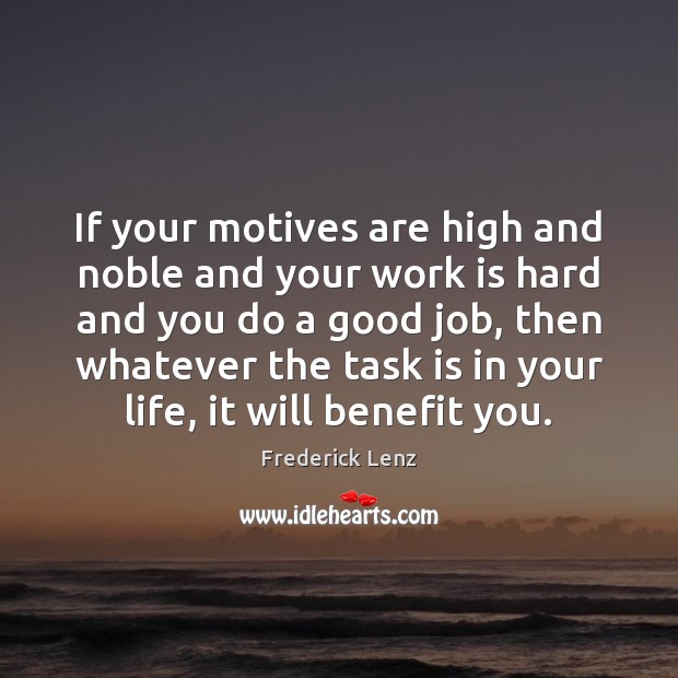 If your motives are high and noble and your work is hard Image
