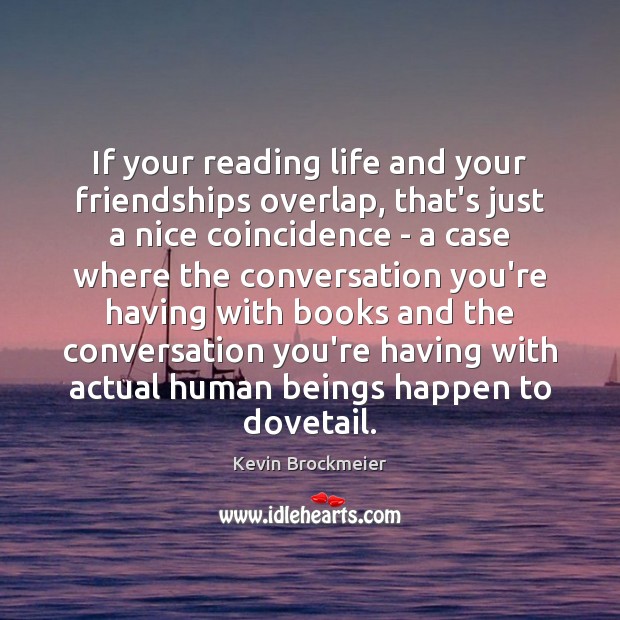 If your reading life and your friendships overlap, that’s just a nice Image