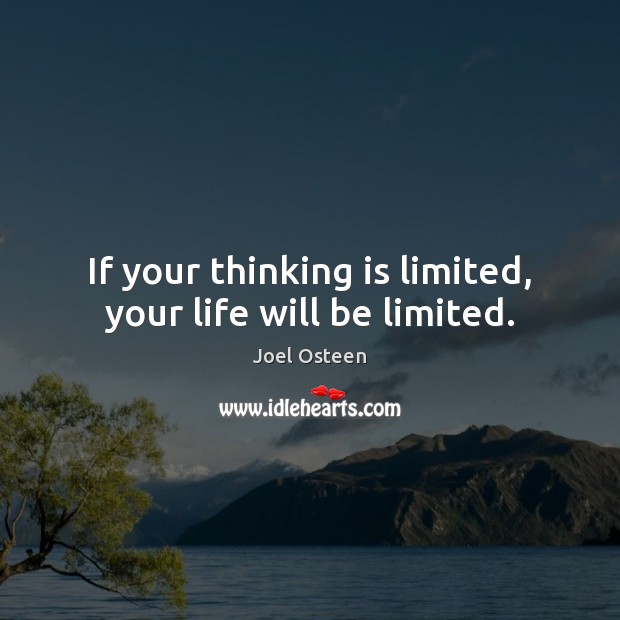 If your thinking is limited, your life will be limited. Image