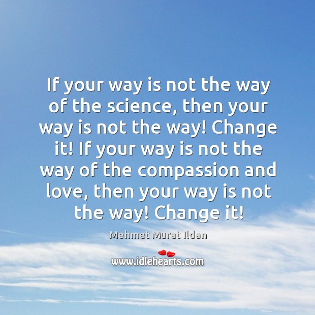 If your way is not the way of the science, then your Image