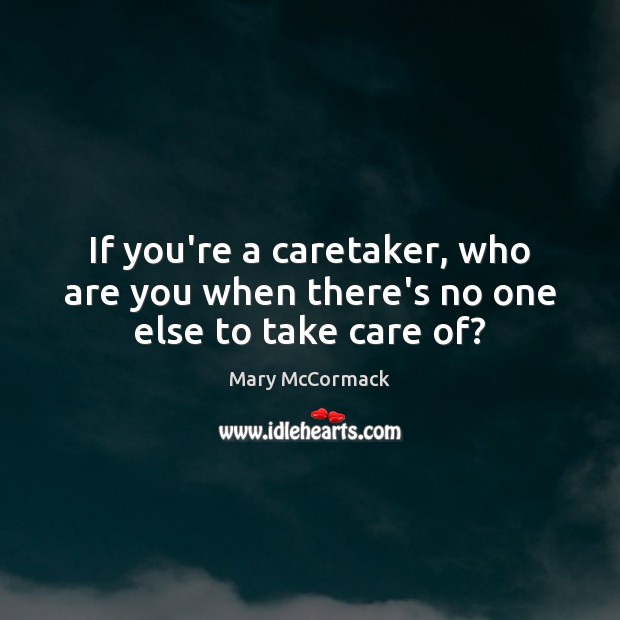 If you’re a caretaker, who are you when there’s no one else to take care of? Image