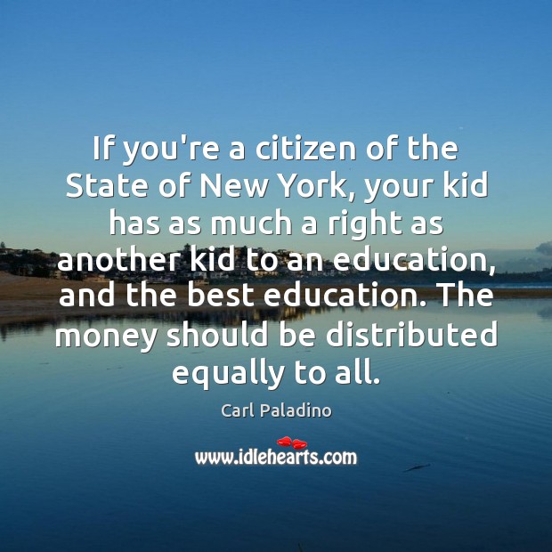 If you’re a citizen of the State of New York, your kid Carl Paladino Picture Quote