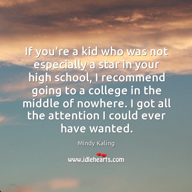 If you’re a kid who was not especially a star in your Mindy Kaling Picture Quote