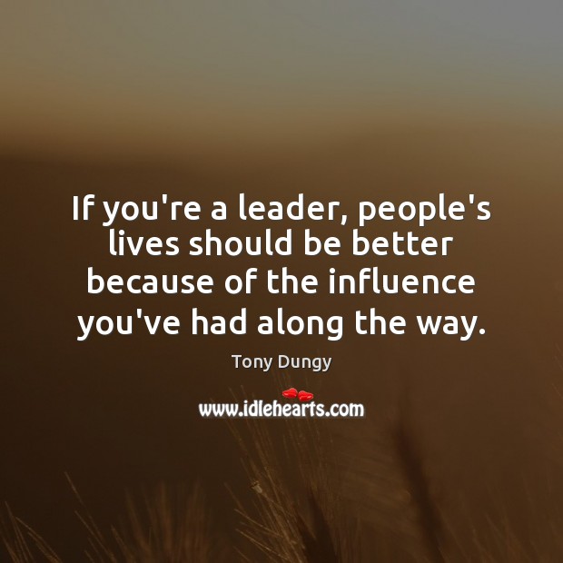 If you’re a leader, people’s lives should be better because of the Image