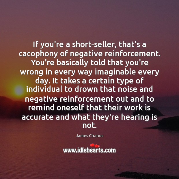 If you’re a short-seller, that’s a cacophony of negative reinforcement. You’re basically Image