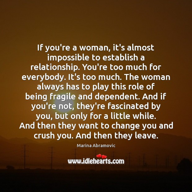 If you’re a woman, it’s almost impossible to establish a relationship. You’re Image