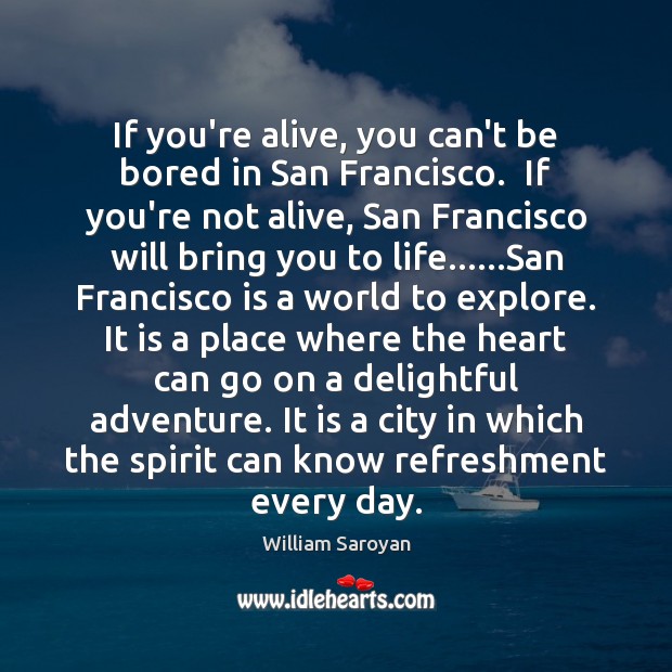 If you’re alive, you can’t be bored in San Francisco.  If you’re Image