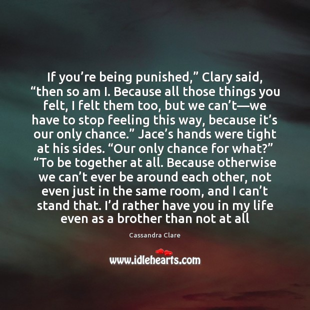 If you’re being punished,” Clary said, “then so am I. Because Image