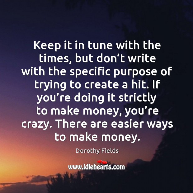 If you’re doing it strictly to make money, you’re crazy. There are easier ways to make money. Image