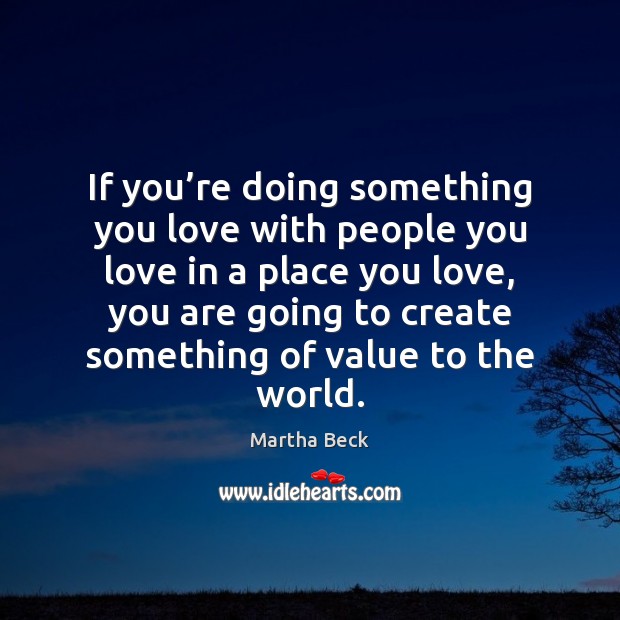 If you’re doing something you love with people you love in Image