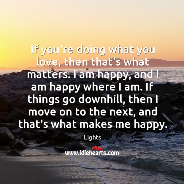 If you’re doing what you love, then that’s what matters. I am Move On Quotes Image