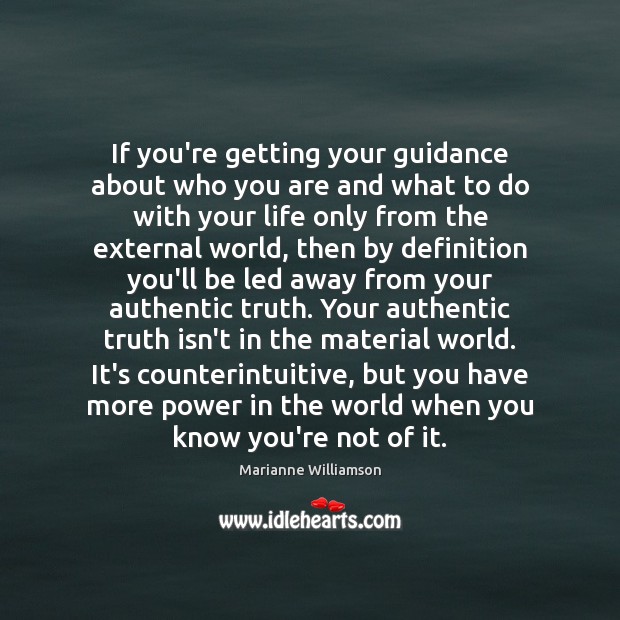 If you’re getting your guidance about who you are and what to Marianne Williamson Picture Quote