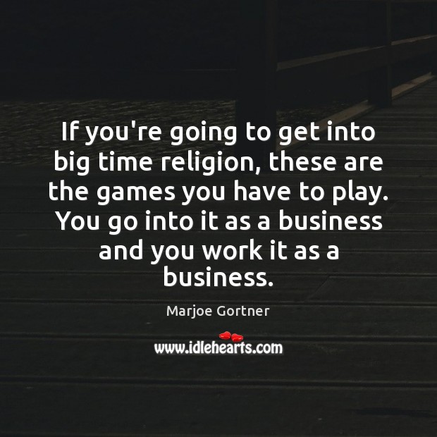 If you’re going to get into big time religion, these are the Marjoe Gortner Picture Quote