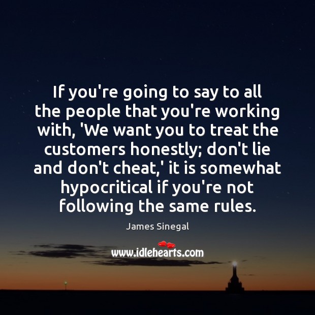 If you’re going to say to all the people that you’re working James Sinegal Picture Quote