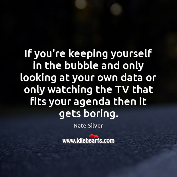 If you’re keeping yourself in the bubble and only looking at your Image