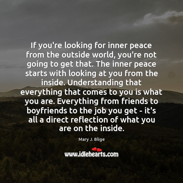 If you’re looking for inner peace from the outside world, you’re not Image