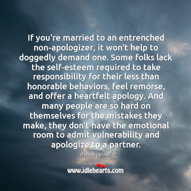 If you’re married to an entrenched non-apologizer, it won’t help to doggedly Image