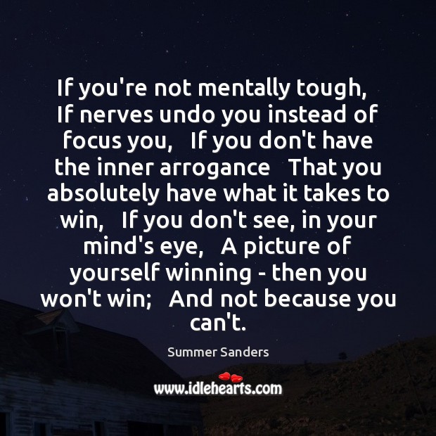 If you’re not mentally tough,   If nerves undo you instead of focus Summer Sanders Picture Quote