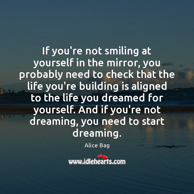 If you’re not smiling at yourself in the mirror, you probably need Dreaming Quotes Image