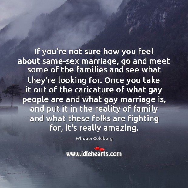 If you’re not sure how you feel about same-sex marriage, go and Marriage Quotes Image