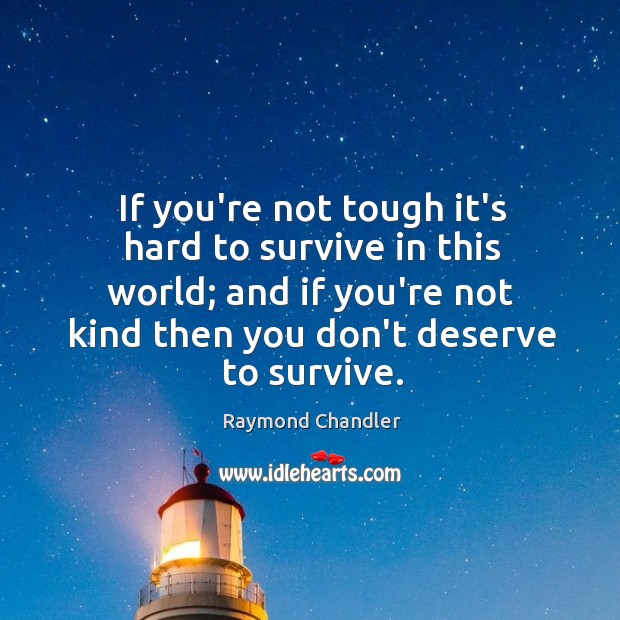 If you’re not tough it’s hard to survive in this world; and Image