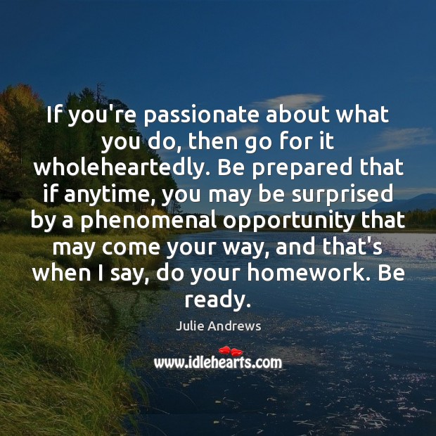 If you’re passionate about what you do, then go for it wholeheartedly. Image